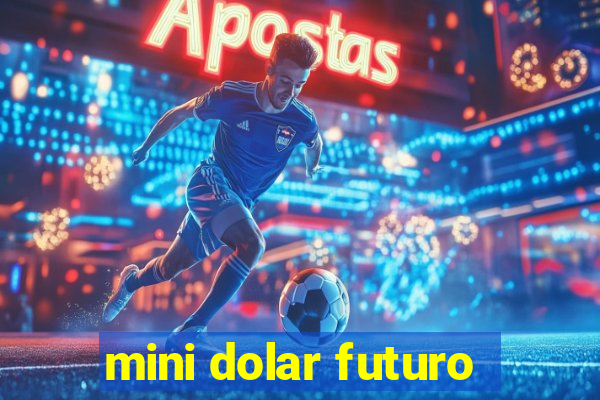 mini dolar futuro